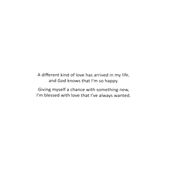 A card with the words " a different kind of love has arrived in my life, and god knows that i 'm so happy. Giving myself