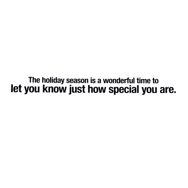 A green background with the words " the holiday season is a wonderful time to let you know just how special you are ".