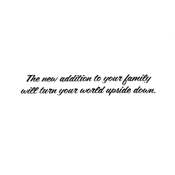 A green background with the words " the new addition to your family will turn your world upside down ".