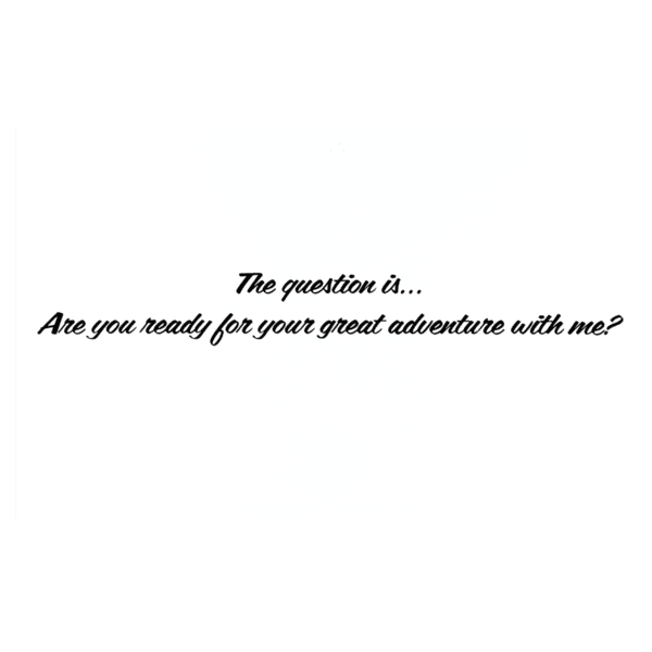 A green background with the words " question it, are you ready for your great adventure with me ?" written in black.