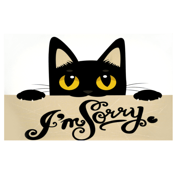 A cat is holding onto the sign that says " i 'm sorry ".