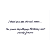 A birthday card with the words " i think you are the cats meow ".