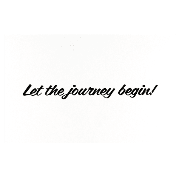 A picture of the words let the journey begin.