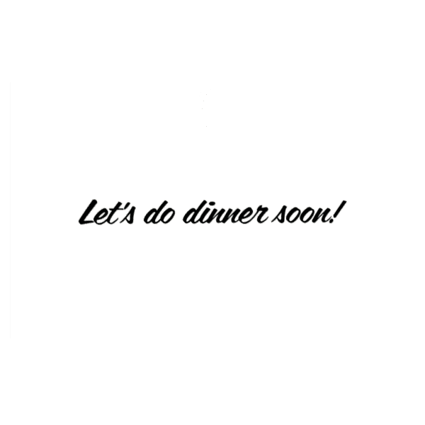 A card with the words let 's do dinner soon written in black ink.