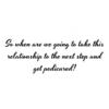 A green background with the words " so when are we going to take this relationship to the next step and get pedicured !"