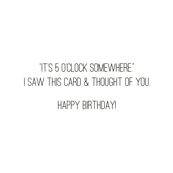 A birthday card with the words " it's 5 o ' clock somewhere ".