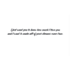 A card with the words " i just want you to know how much i love you and i want to make all of your dreams come true