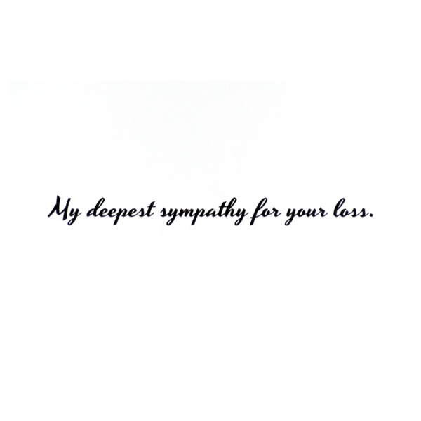 A card with the words " my deepest sympathy for your loss ".