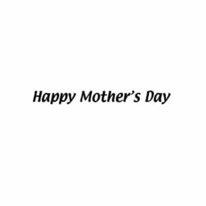 A white background with the words happy mother 's day written in black.