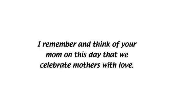 A mother 's day card with the words " i remember and think of your mom on this day that we celebrate mothers with love ".