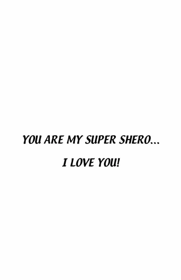 A picture of the words you are my super shero and i love you.