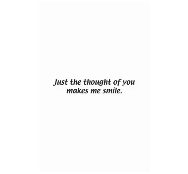 A card with the words just the thought of you makes me smile.