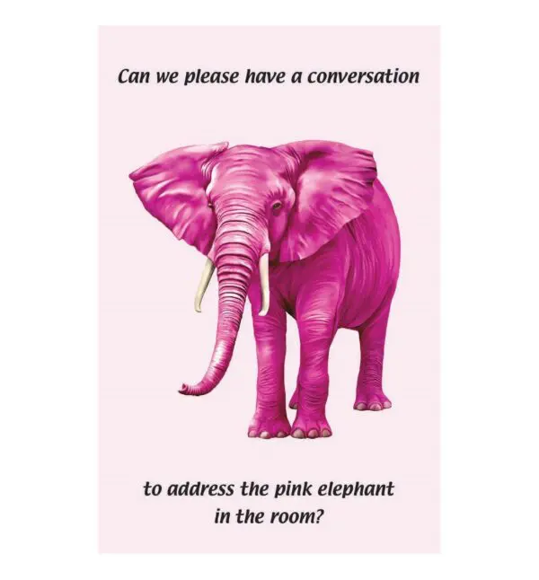 A pink elephant with a conversation to address the pink elephant in the room.