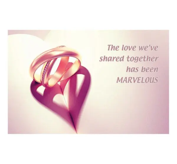 A heart with the words " the love we 've shared together has been marveled ".