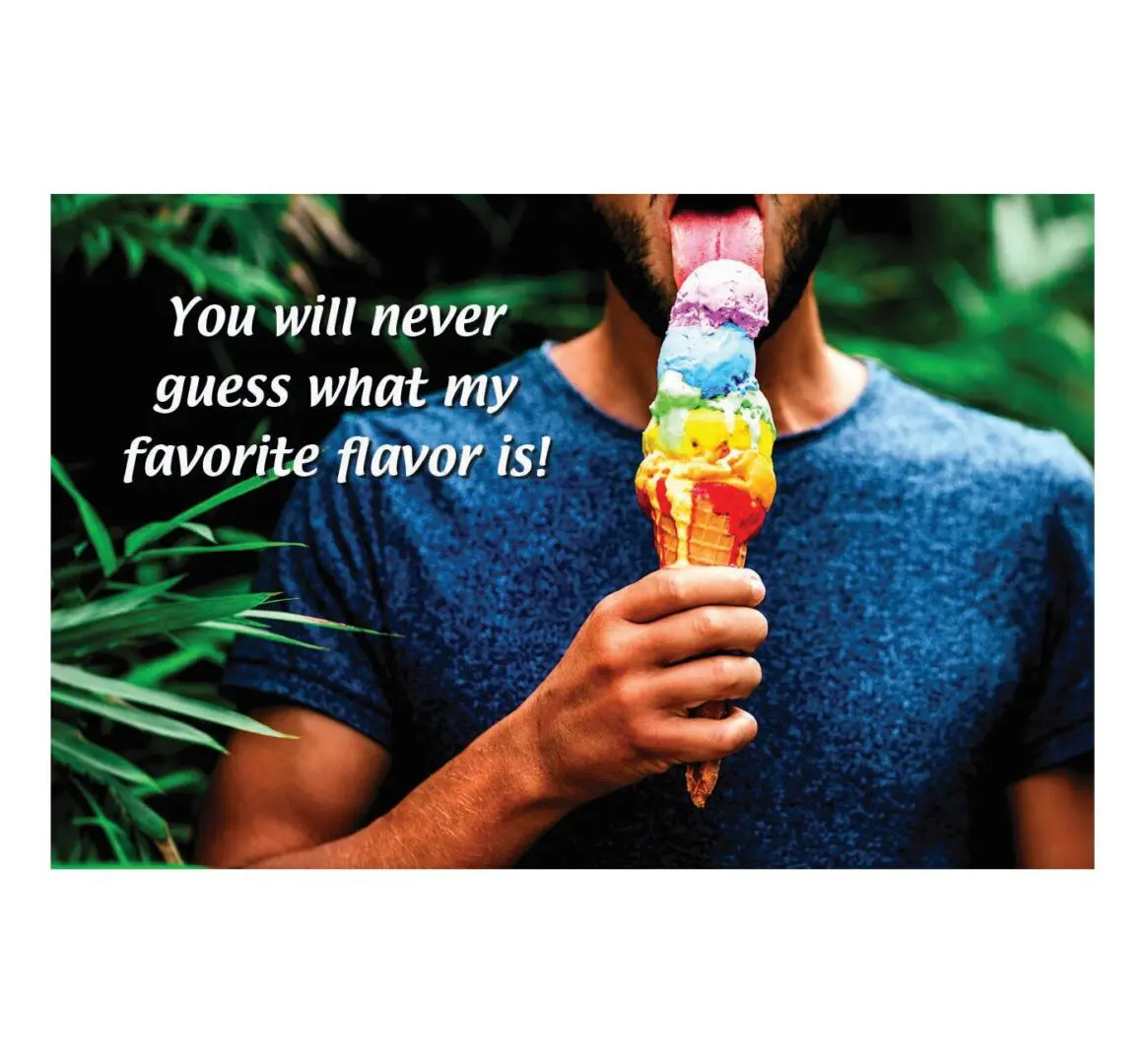 A man holding an ice cream cone with the words " you will never guess what my favorite flavor is !"