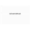 A card that says let 's start with you